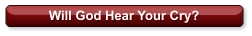 Will God Hear Your Cry?