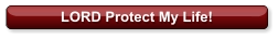 LORD Protect My Life!