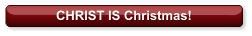CHRIST IS Christmas!